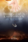 Father God, After Believing in Jesus as Savior, Can One Lose Their Salvation? - Book
