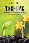 To Belong : My Seed in the Ground Speaks Louder than Any Enemy's Voice - Book