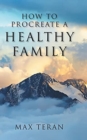 How to Procreate a Healthy Family - Book