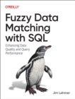 Fuzzy Data Matching with SQL : Enhancing Data Quality and Query Performance - Book