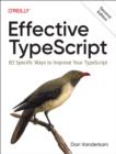 Effective Typescript : 83 Specific Ways to Improve Your Typescript - Book