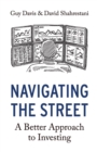 Navigating the Street : A Better Approach to Investing - Book