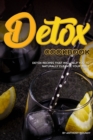 Detox Cookbook : Detox Recipes that will Help you to Naturally Cleanse Your Body - Book