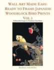 Wall Art Made Easy : Ready to Frame Japanese Woodblock Bird Prints Vol 3: 30 Beautiful Images to Transform Your Home - Book