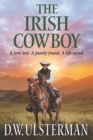 The Irish Cowboy : A love lost. A family found. A life saved. - Book