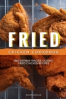 Fried Chicken Cookbook : Irresistible 'Finger-Licking' Fried Chicken recipes - Book