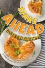 Make Ahead Taste Sensations : A Complete Cookbook of Delicious & Time-Saving Recipes - Book