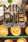 Mini Pie Recipes : A Cookbook of Marvelous Mini Pie Dish Ideas! - Book