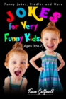 Jokes for Very Funny Kids (Ages 3 to 7) : Funny Jokes, Riddles and More - Book