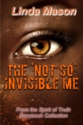 The 'Not So' Invisible Me : From the Spirit of Truth Storybook Collection - Book
