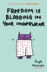 Freedom Is Blogging in Your Underwear - eBook