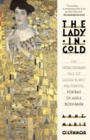 The Lady in Gold : The Extraordinary Tale of Gustav Klimt's Masterpiece, Portrait of Adele Bloch-Bauer - Book