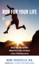 Run for Your Life : How to Run, Walk, and Move without Pain or Injury and Achieve a Sense of Well-being and Joy - Book