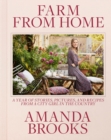 Farm From Home : A Year of Stories, Pictures, and Recipes from a City Girl in the Country - Book