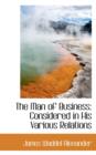 The Man of Business : Considered in His Various Relations - Book