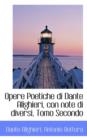 Opere Poetiche Di Dante Alighieri, Con Note Di Diversi, Tomo Secondo - Book