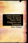 Little Dinners, How to Serve Them with Elegance and Economy - Book