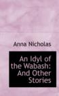 An Idyl of the Wabash : And Other Stories - Book