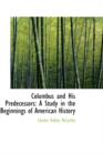 Columbus and His Predecessors : A Study in the Beginnings of American History - Book