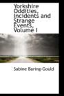 Yorkshire Oddities, Incidents and Strange Events, Volume I - Book