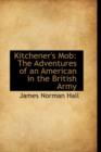 Kitchener's Mob : The Adventures of an American in the British Army - Book