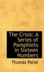 The Crisis : A Series of Pamphlets in Sixteen Numbers - Book