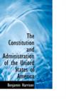 The Constitution and Administration of the United States of America - Book
