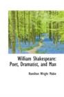 William Shakespeare : Poet, Dramatist, and Man - Book