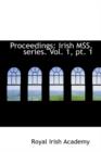 Proceedings : Irish Mss. Series. Vol. 1, PT. 1 - Book