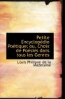 Petite Encyclop Die Po Tique; Ou, Choix de Po Sies Dans Tous Les Genres - Book