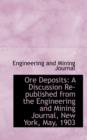 Ore Deposits : A Discussion Re-Published from the Engineering and Mining Journal, New York, May, 1903 - Book