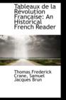 Tableaux de La R Volution Fran Aise : An Historical French Reader - Book