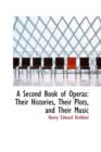 A Second Book of Operas : Their Histories, Their Plots, and Their Music - Book