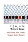 C Q Or, in the Wireless House - Book