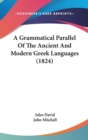 A Grammatical Parallel Of The Ancient And Modern Greek Languages (1824) - Book
