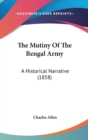 The Mutiny Of The Bengal Army : A Historical Narrative (1858) - Book