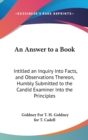 An Answer To A Book : Intitled An Inquiry Into Facts, And Observations Thereon, Humbly Submitted To The Candid Examiner Into The Principles Of A Bill (1778) - Book