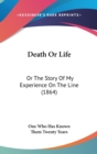 Death Or Life : Or The Story Of My Experience On The Line (1864) - Book