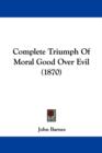 Complete Triumph Of Moral Good Over Evil (1870) - Book