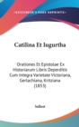 Catilina Et Iugurtha : Orationes Et Epistolae Ex Historiarum Libris Deperditis Cum Integra Varietate Victoriana, Gerlachiana, Kritziana (1853) - Book