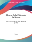 Elemens De La Philosophie De Neuton, : Mis A La Portee De Tout Le Monde (1738) - Book