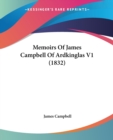 Memoirs Of James Campbell Of Ardkinglas V1 (1832) - Book