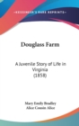 Douglass Farm : A Juvenile Story Of Life In Virginia (1858) - Book