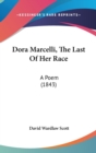 Dora Marcelli, The Last Of Her Race : A Poem (1843) - Book