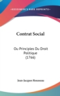 Contrat Social : Ou Principles Du Droit Politique (1766) - Book