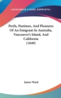 Perils, Pastimes, And Pleasures Of An Emigrant In Australia, Vancouver's Island, And California (1849) - Book