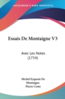 Essais De Montaigne V3 : Avec Les Notes (1754) - Book