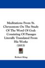 Meditations From St. Chrysostom On The Study Of The Word Of God : Consisting Of Passages Literally Translated From His Works (1853) - Book