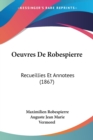 Oeuvres De Robespierre : Recueillies Et Annotees (1867) - Book
