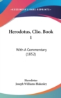Herodotus, Clio. Book 1 : With A Commentary (1852) - Book